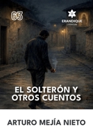 El Solterón y Otros Cuentos (Spanish Edition) B0GZYCDFGS Book Cover