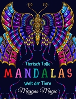 Tierisch Tolle Mandalas, Welt der Tiere: Malbuch f�r Erwachsene (L�wen, Giraffen, V�gel, Katzen ...). �ber 100 Malvorlagen zum Stressabbau und zur Entspannung. (Band 2) 1654626503 Book Cover