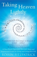 Taking Heaven Lightly: A Near Death Experience Survivor's Story and Inspirational Guide to Living in the Light 1473614163 Book Cover