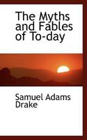 The Myths and Fables of To-day 0353884243 Book Cover