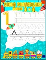 Libro prescolare 3-6 anni: imparare a scrivere Lettere e Numeri , linee, forme tracciare, unisci i puntini 4 anni, XXL libri pregrafismo e prescr B08WJZDBYP Book Cover
