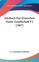 Jahrbuch Der Deutschen Dante-Gesellschaft V1 (1867) 1168465753 Book Cover
