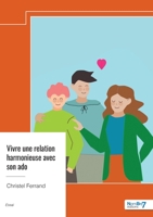 Vivre une relation harmonieuse avec son ado (French Edition) B0DQCDW88S Book Cover