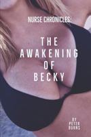 The Awakening of Becky: NURSE CHRONICLES 1798894912 Book Cover