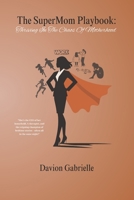 The Supermom Playbook: Thriving in the Chaos of Motherhood B0FP6XN5YJ Book Cover