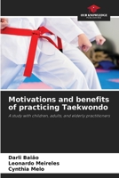 Motivations and benefits of practicing Taekwondo 6209057438 Book Cover