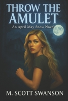 Throw the Amulet 1954383193 Book Cover