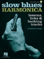 Slow Blues Harmonica : Lessons, Licks and Backing Tracks 1540046788 Book Cover