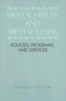 Mental Health and Mental Illness: Policies, Programs, and Services 0875813984 Book Cover