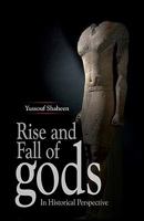 Rise and Fall of Gods: In Historical Perspective 1448629675 Book Cover