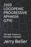 Logopenic Progressive Aphasia (Lpa): The Best Science in Everyday Language! 1654851396 Book Cover