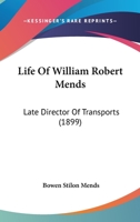 Life Of William Robert Mends: Late Director Of Transports 1165435403 Book Cover