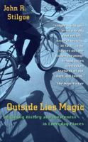 Outside Lies Magic: Regaining History and Awareness in Everyday Places