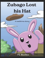 Zubago Lost his Hat - a Bedtime Story B0BW345R92 Book Cover