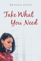 Take What You Need 151278706X Book Cover