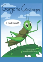 George The Grasshopper: I Feel Great!: A Read WITH Me Emotional Literacy Book 1687585326 Book Cover