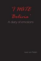 'i Hate Bolivia' a Diary of Emotions. 1721706747 Book Cover