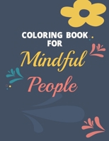 Coloring Book For Mindful People: Stress-Relieving Coloring Sheets With Intricate Designs, Lovely Patterns To Color For Unwinding B08R1MRJJF Book Cover
