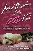 Animal Miracles of the God Kind 0979072220 Book Cover