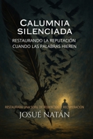 Calumnia Silenciada: Restaurando la Reputación Cuando las Palabras Hieren (Restaurados: Una Serie de Redención y Recuperación) (Spanish Edition) B0FRS8ZJDG Book Cover
