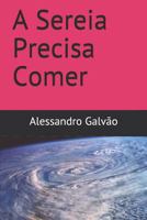 A Sereia Precisa Comer 1719854165 Book Cover