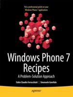 Windows Phone 7 Recipes: A Problem-Solution Approach 1430233710 Book Cover