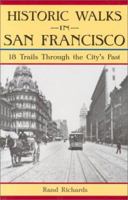Historic Walks in San Francisco: 18 Trails Through the City's Past 1879367033 Book Cover