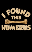 I Found This Humerus: I Found This Humerus Archaeology Pun Bone Humor 2020 Pocket Sized Weekly Planner & Gratitude Journal (53 Pages, 5" x 8") - Blank ... - Small Fit For Purses, Backpacks & Pockets 1679674315 Book Cover