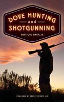 Dove Hunting and Shotgunning 1523365439 Book Cover
