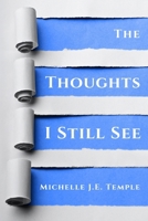 The Thoughts I Still See 1738888274 Book Cover
