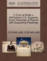 U S ex rel Bride v. McFarland U.S. Supreme Court Transcript of Record with Supporting Pleadings 1270210645 Book Cover