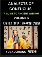 Analects of Confucius (Part 5)- A Guide to Ancient Wisdom, Learn Chinese Language and Culture with Quotes and Sayings from Lunyu, Confucianism Lessons ... Confucius and His Disciples (Chinese Edition) B0DRCMQHHN Book Cover