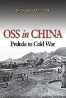 OSS in China: Prelude to Cold War 159114986X Book Cover