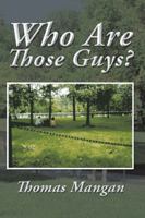 Who Are Those Guys? 1496935535 Book Cover