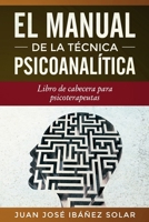 El manual de la técnica psicoanalítica: Libro de cabecera para psicoterapeutas (Spanish Edition) 1697087957 Book Cover
