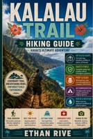 KALALAU TRAIL HIKING GUIDE (Journeys Through Nature, Culture, and Timeless Landscapes) B0G5DMN72N Book Cover