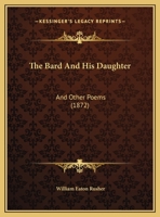 The Bard And His Daughter: And Other Poems 1169513050 Book Cover