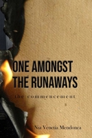 One Amongst the Runaways: The Commencement 098392113X Book Cover