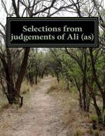 Selections from Judgements of Ali (As) 1494883643 Book Cover