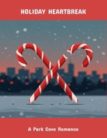 Holiday Heartbreak: A Park Cove Romance B0FQ4DT9CD Book Cover
