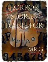 Short Horror stories to die for: Mr.G Original 1674250452 Book Cover