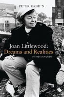 Joan Littlewood: Dreams and Realities: The Official Biography 1783190841 Book Cover