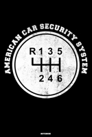 American Car Security System Notebook: Gear Shift Journal Transmission Car Composition Book Racing Log Book Gift 1696585589 Book Cover