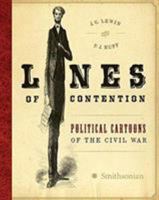 Lines of Contention: Political Cartoons of the Civil War 006113788X Book Cover