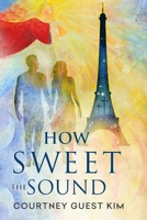 How Sweet The Sound 1511641215 Book Cover