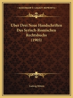 Uber Drei Neue Handschriften Des Syrisch-Romischen Rechtsbuchs (1905) 1160037892 Book Cover