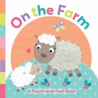 On the Farm: A Touch-and-Feel Book 1499800142 Book Cover