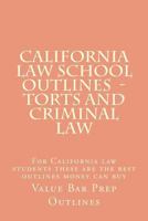 California Law School Outlines - Torts and Criminal law: For California law students these are the best outlines money can buy 1500879657 Book Cover