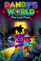 Dandy’s World Book : The Lost Floor: A Mystery Adventure of Friendship, Secrets, and Survival in Gardenview B0H1GXJCRW Book Cover