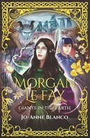 Morgan Le Fay: Giants in the Earth null Book Cover